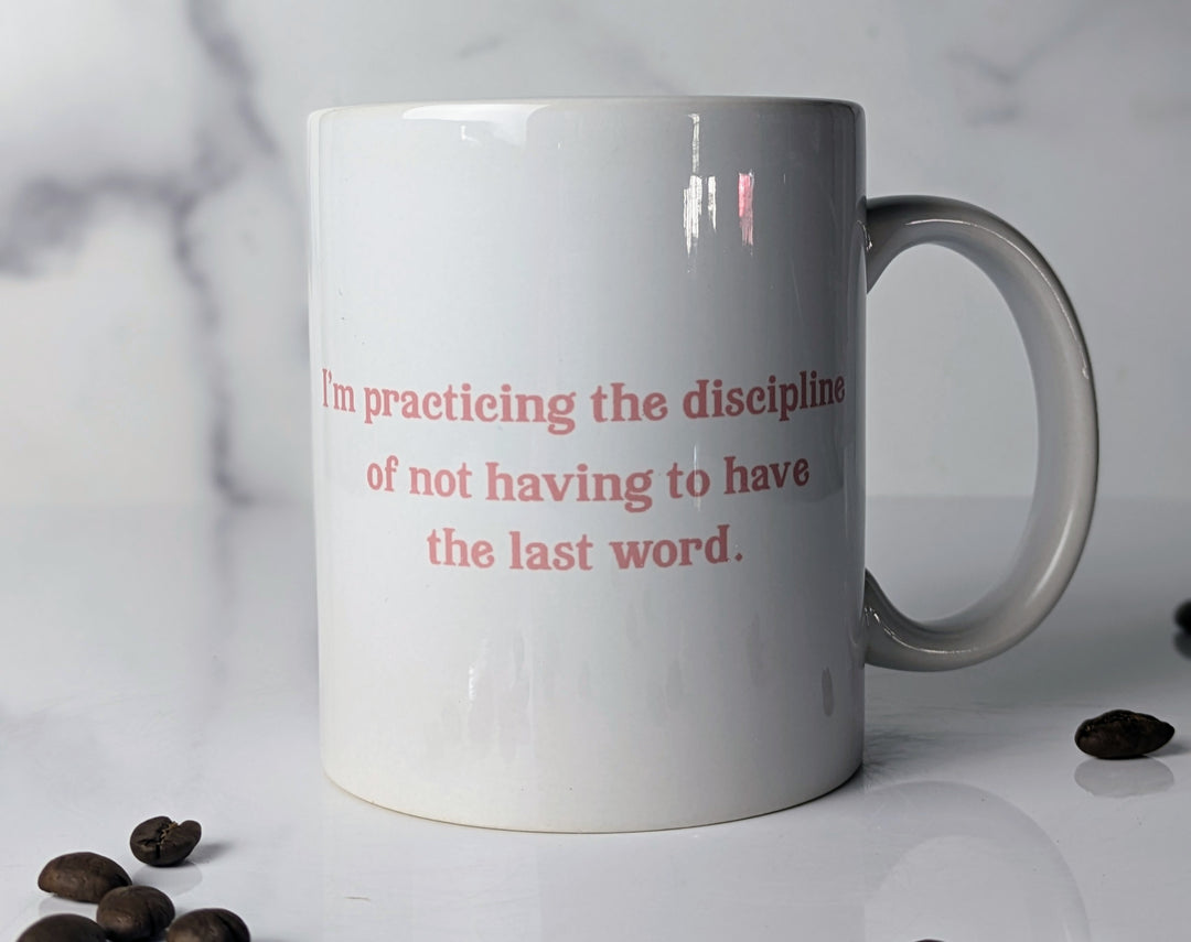 The Dallas Willard Mug - I'm Practicing The Discipline Of Not Having the Last Word